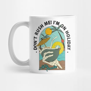 Don;t Rush me! Mug